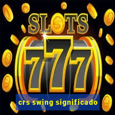 crs swing significado